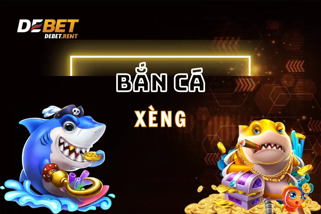 Bắn Cá Xèng Debet: Jackpot Siêu Đã và Đổi Thưởng Siêu Tốc 2025