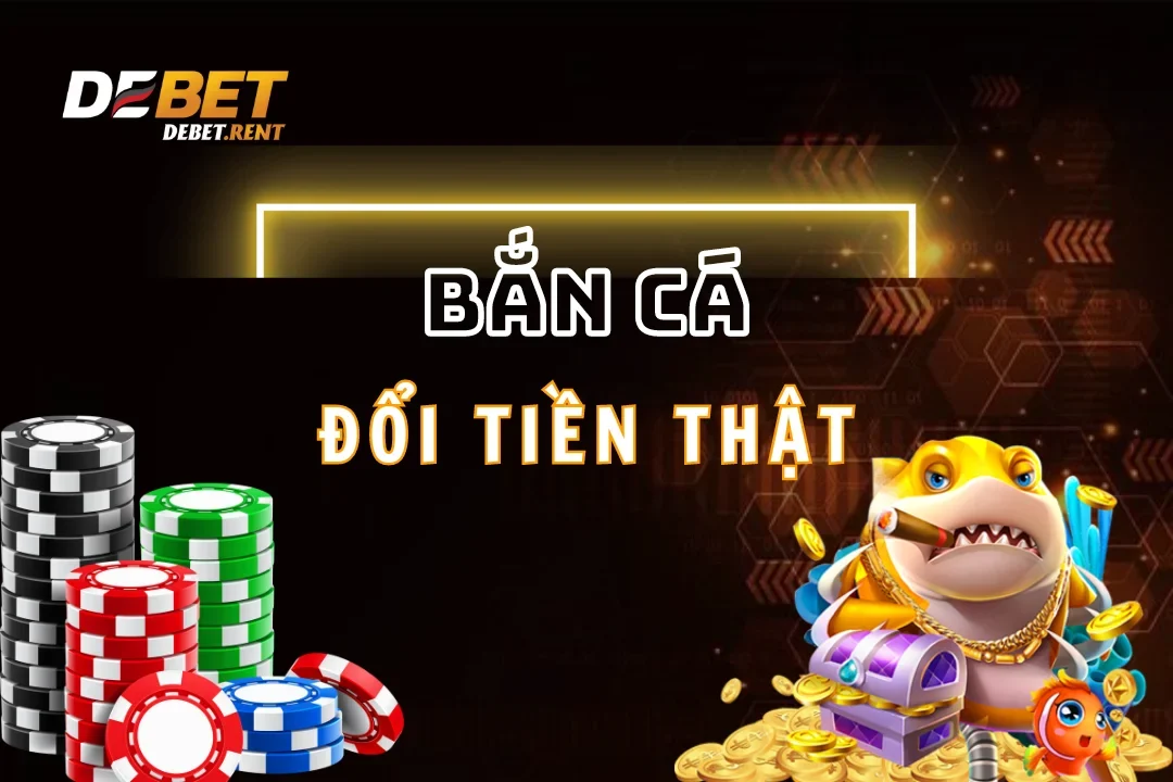 Bắn Cá Đổi Tiền Thật: Săn Jackpot Hấp Dẫn, Đổi Vàng Tức Thì