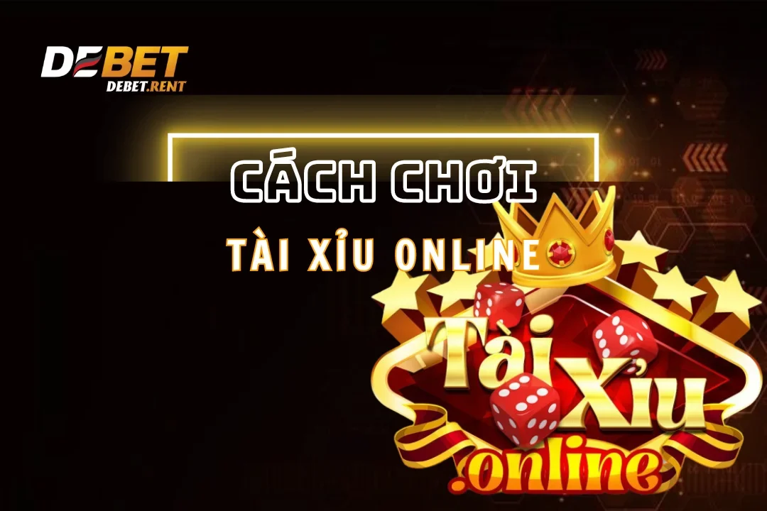 Casino Debet: Cách Chơi Tài Xỉu Online Thắng 100% Cho Tân Thủ