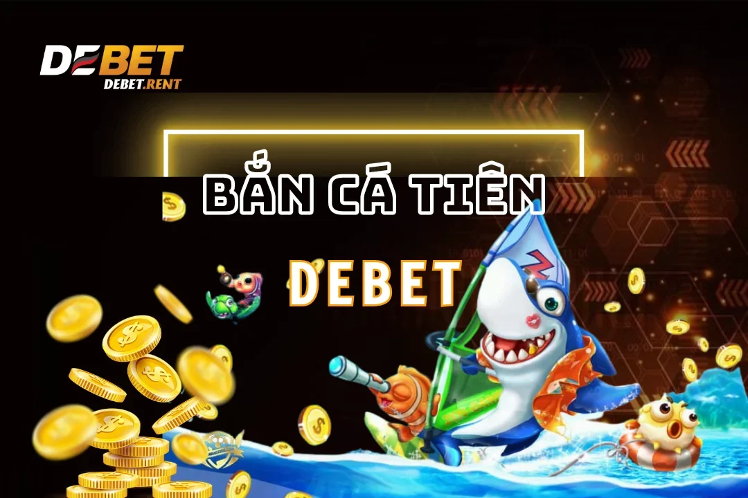 Bắn Cá Tiên Debet: Siêu Phẩm Giải Trí Đổi Thưởng Hấp Dẫn 2025