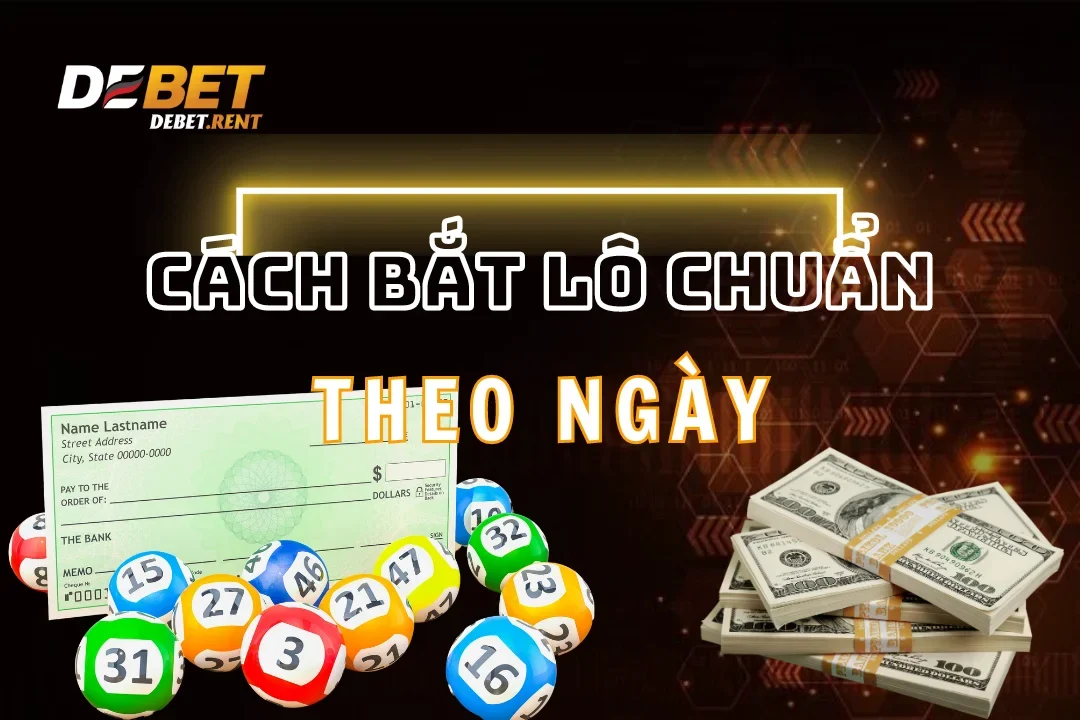 Cách Bắt Lô Chuẩn Theo Ngày Debet: Cập Nhật Mới Nhất Năm 2025