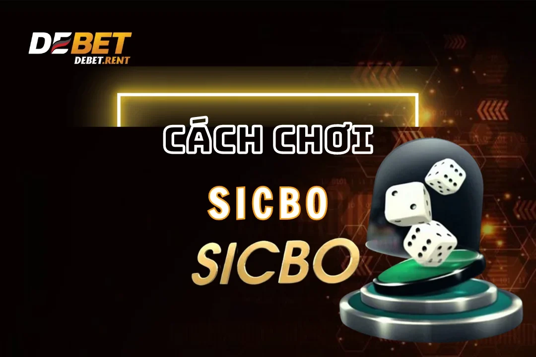 Casino Debet: Cách Chơi Sicbo Đảm Bảo Luôn Thắng 2025