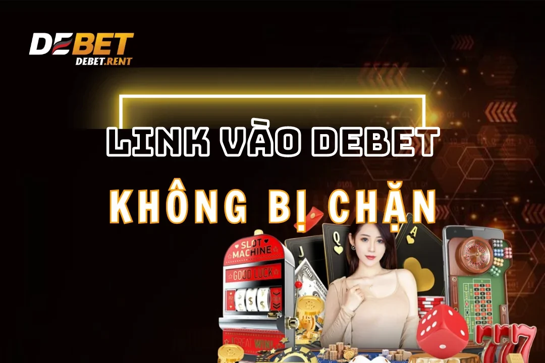 Link Vào Debet Chính Thức: Cập Nhật Đường Link Mới Nhất 2025