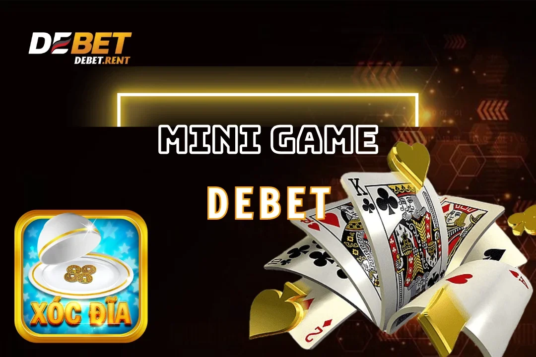 Mini Game Debet: Khám Phá Thế Giới Game Cá Cược Hấp Dẫn Nhất 2025