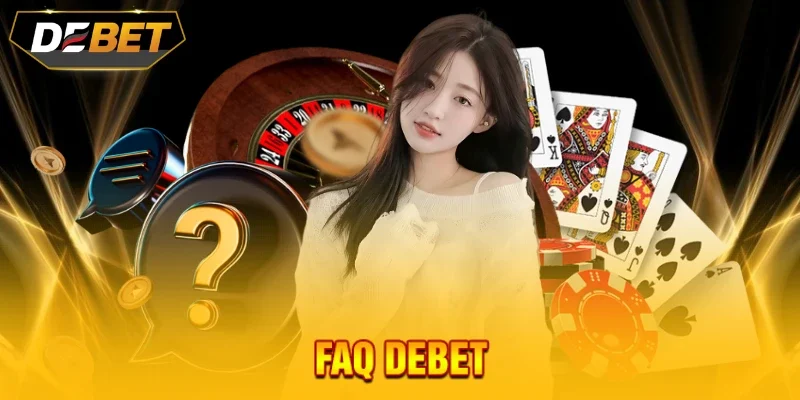 Một số câu hỏi thường gặp khi cá cược tại DEBET