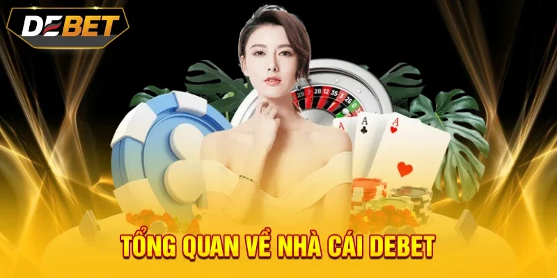 Giới thiệu về nhà cái Debet